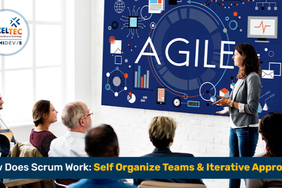 How Does Scrum Work: Self Organize Teams & Iterative Approach